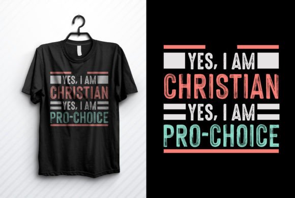 Pro Choice T-shirt, Yes I Am Christian: A Statement of Faith and Freedom